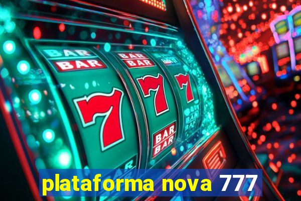 plataforma nova 777